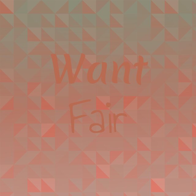 Want Fair