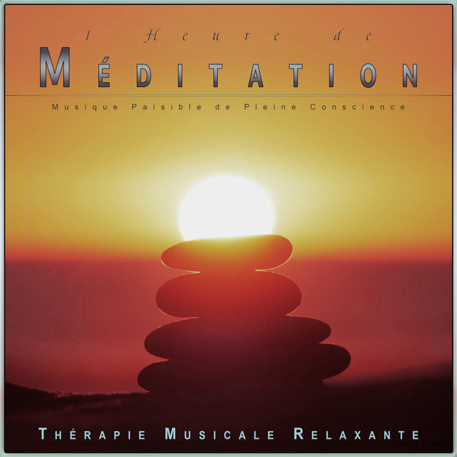1 Heure de Méditation : Musique Paisible de Pleine Conscience
