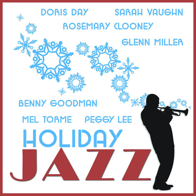 Holiday Jazz: Doris Day, Sarah Vaughn, Rosemary Clooney, Glenn Miller, Benny Goodman, Mel Torme, Peggy Lee and More