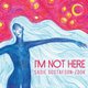 Cover art for album I'm Not Here by Sadie Gustafson-Zook