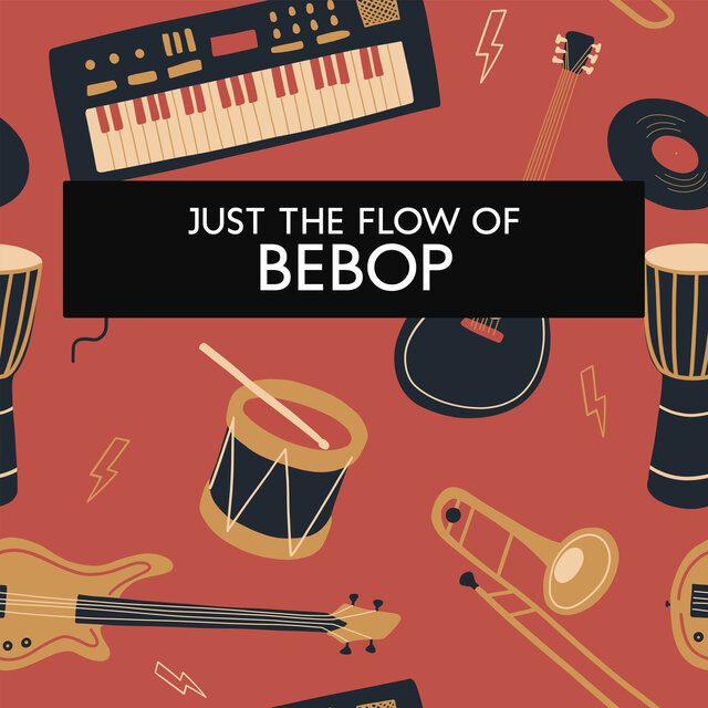 Just The Flow Of Bebop