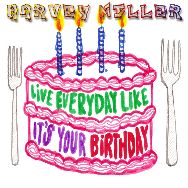 Live Everyday Like It's Your Birthday