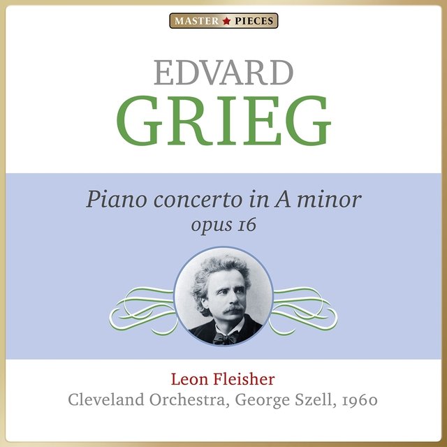 Masterpieces Presents Edvard Grieg: Piano Concerto in A Minor, Op. 16