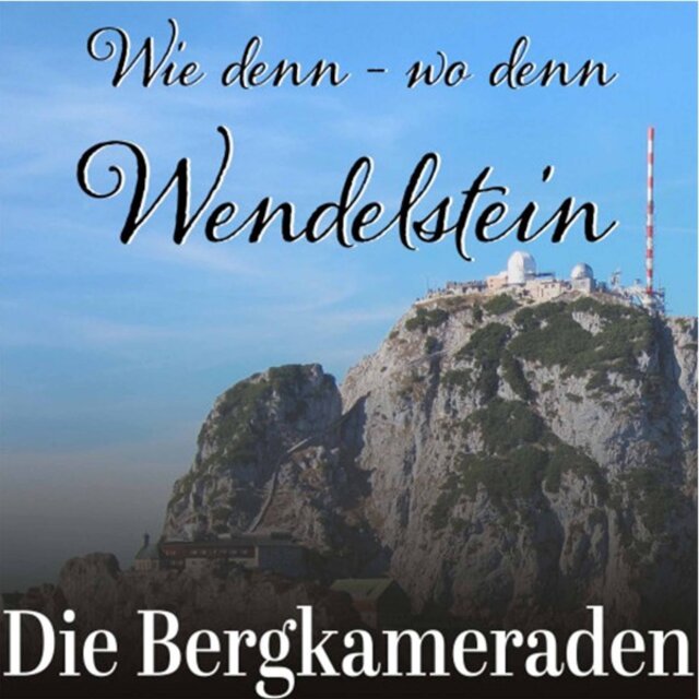 Wie denn - Wo denn - Wendelstein