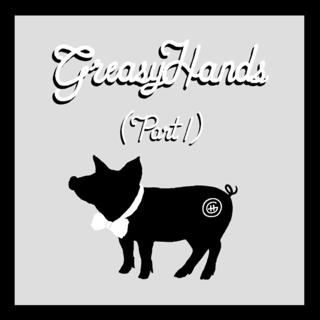 Greasy Hands