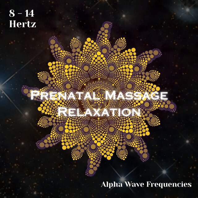 Alpha Waves 8 - 14 Hertz: Prenatal Massage Relaxation (Binaural Beats)