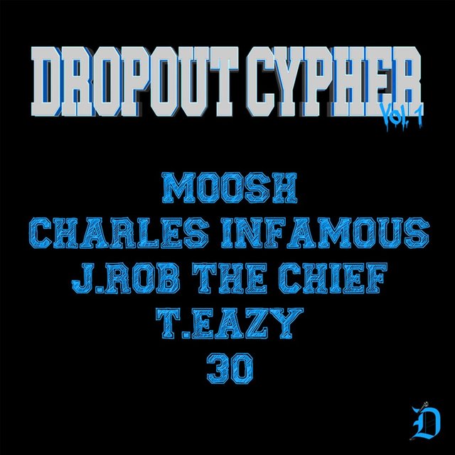 Dropout Cypher, Vol. 1 (feat. Charles Infamous, T.Eazy & 30)