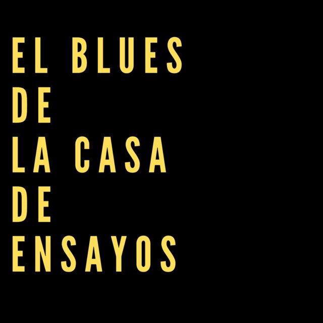 El Blues de la Casa de Ensayos