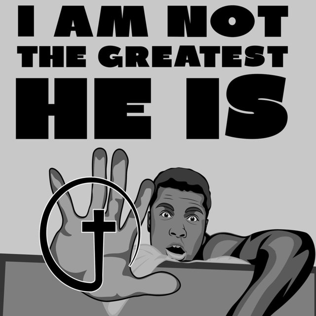 I Am Not the Greatest, He Is