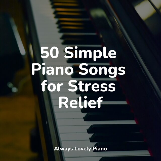 50 Calming Piano Songs to Bring Your Mind Focus