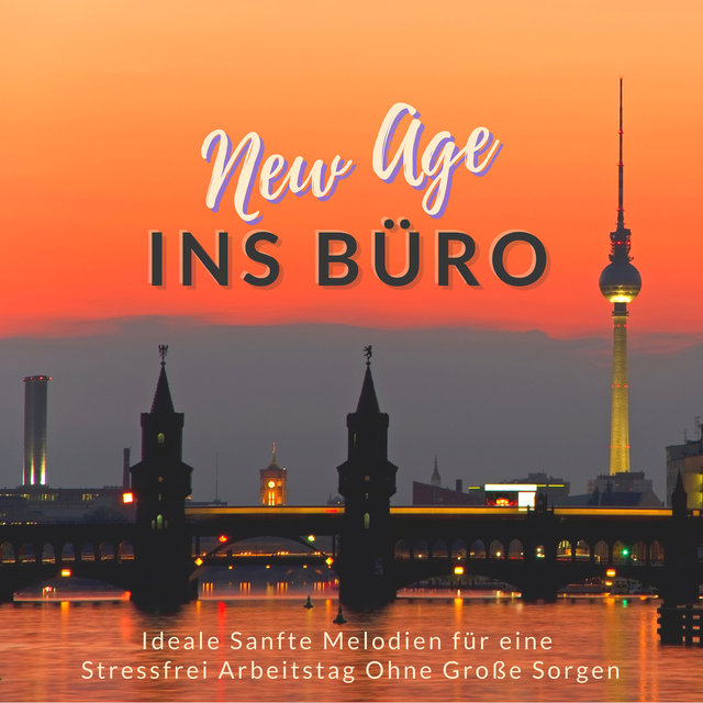 New Age ins Büro: Ideale Sanfte Melodien für eine Stressfrei Arbeitstag Ohne Große Sorgen