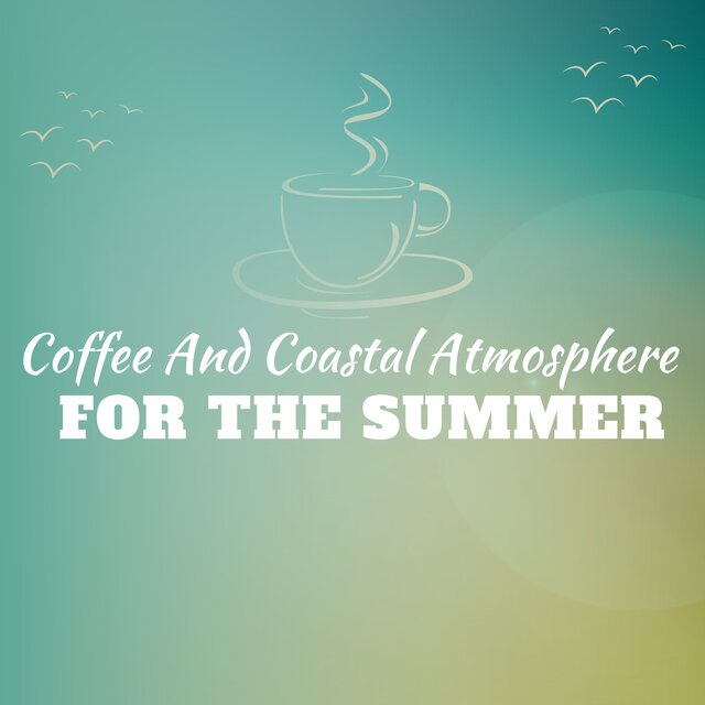 Coffee And Coastal Atmosphere For The Summer