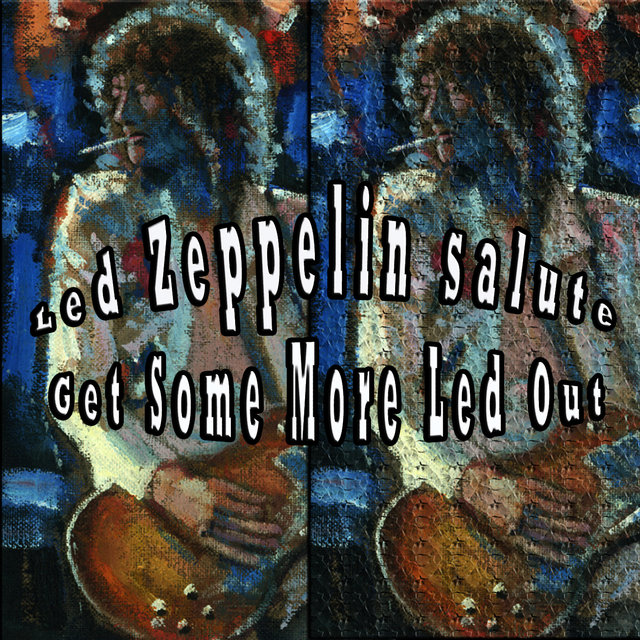 Led Zeppelin Salute - Get Some More Led Out (Digital Only)