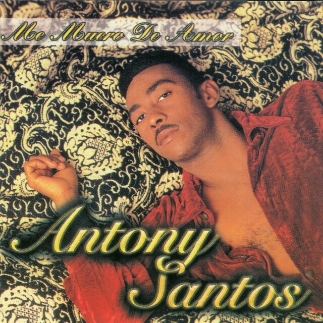 Me Muero De Amor by Anthony Santos on TIDAL