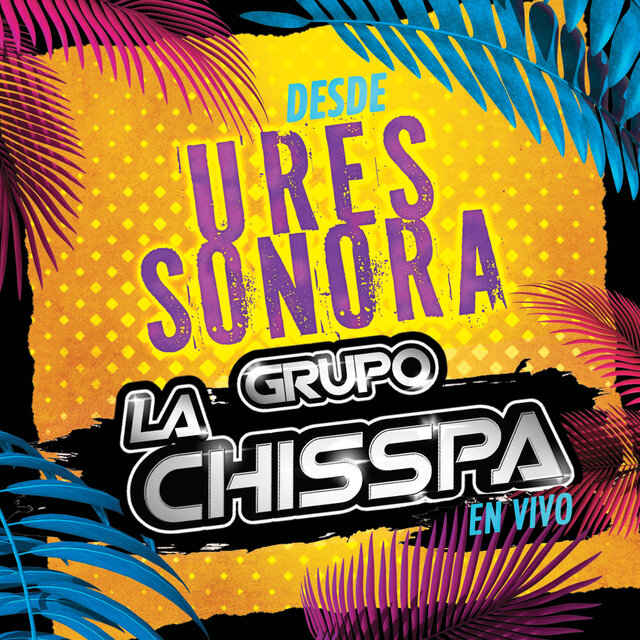 Desde Ures Sonora Grupo la Chisspa (En Vivo)