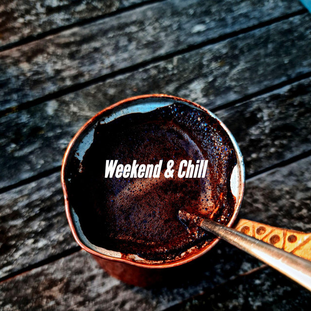 Weekend & Chill
