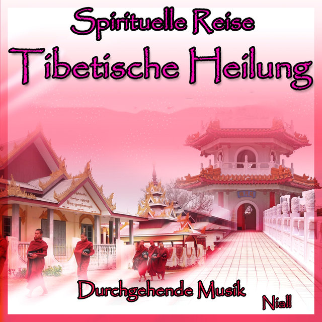 Spirituelle Reise: Tibetische Heilung: Durchgehende Musik