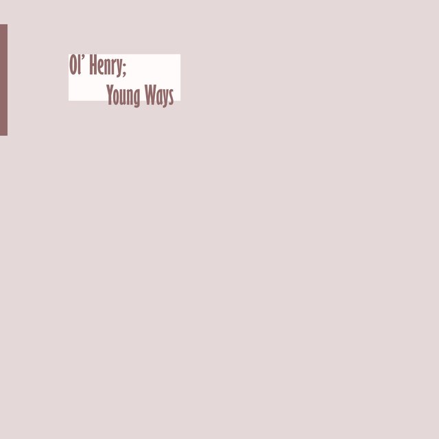 Ol' Henry; Young Ways