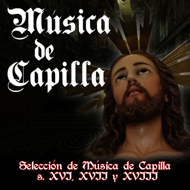 Música de Capilla Para Semana Santa. Siglos XVI, XVII y XVIII