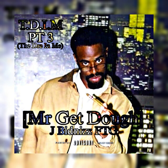 T.D.I.M, Pt. 3 (The Dre in Me) [Mr Get Dough]