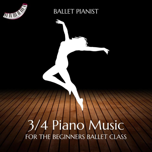 3/4 Piano Music for the Beginners Ballet Class