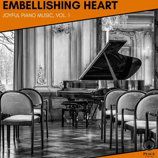 Embellishing Heart - Joyful Piano Music, Vol. 1