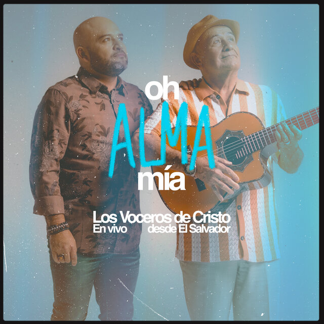 Oh Alma Mía (En Vivo Desde El Salvador)
