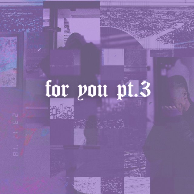 For You, Pt. 3