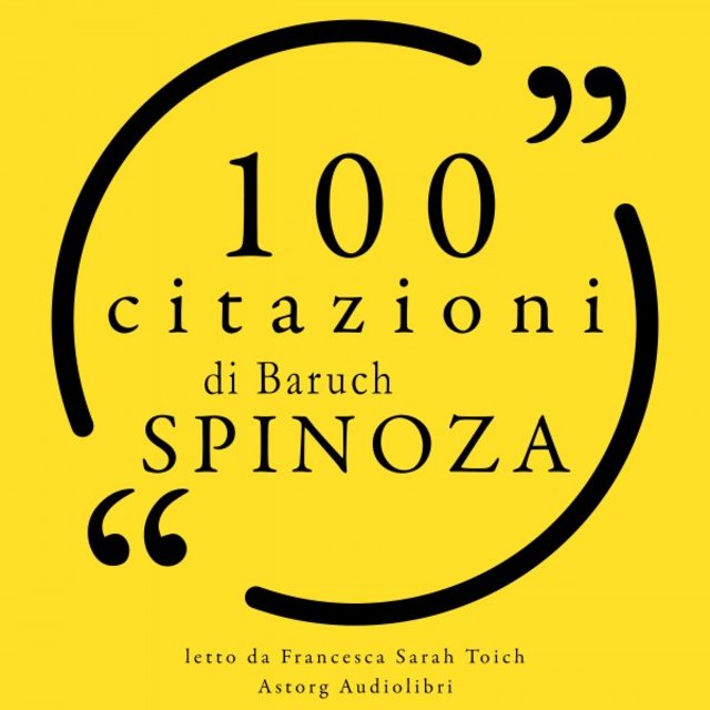 100 citazioni di Baruch Spinoza (Le 100 citazioni di...)