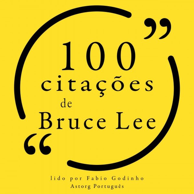 100 Citações de Bruce Lee (Recolha as 100 Citações de)