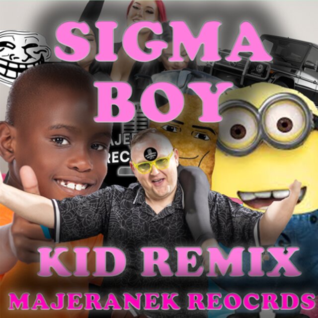 SIGMA BOY KID REMIX