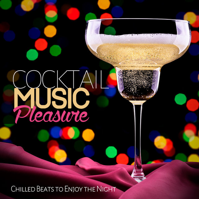 Cocktail Music Pleasure (Chilled Beats to Enjoy the Night)