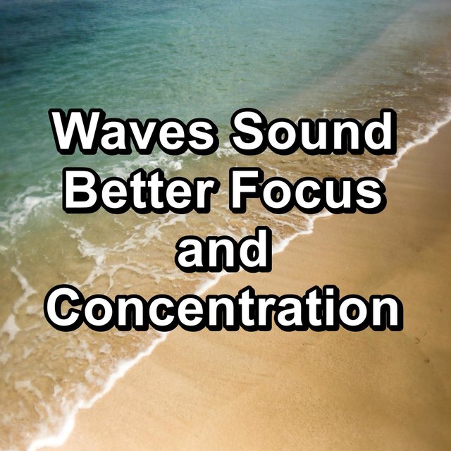 Waves Sound Better Focus and Concentration