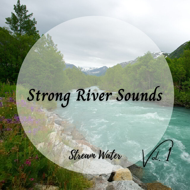 Stream Water: Strong River Sounds Vol. 1