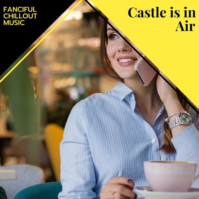 Castle Is In Air - Fanciful Chillout Music