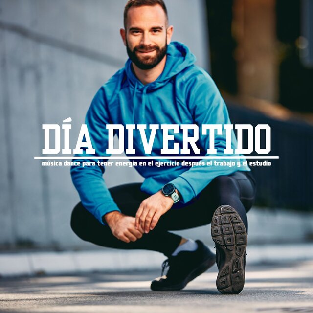 Día Divertido: Música Dance para Tener Energía en el Ejercicio Después el Trabajo y el Estudio