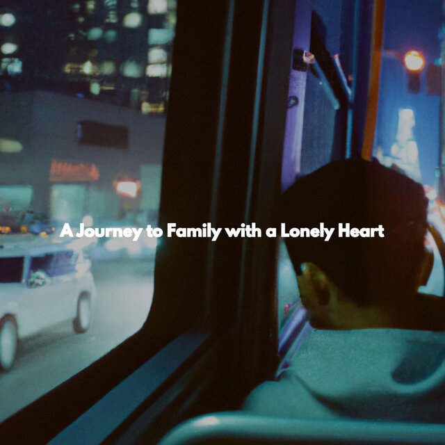 A Journey to Family with a Lonely Heart