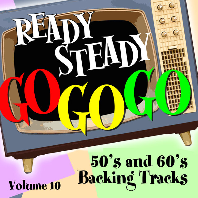 Ready Steady, Go Go Go - 50's and 60's Karaoke Backing Tracks, Vol. 10