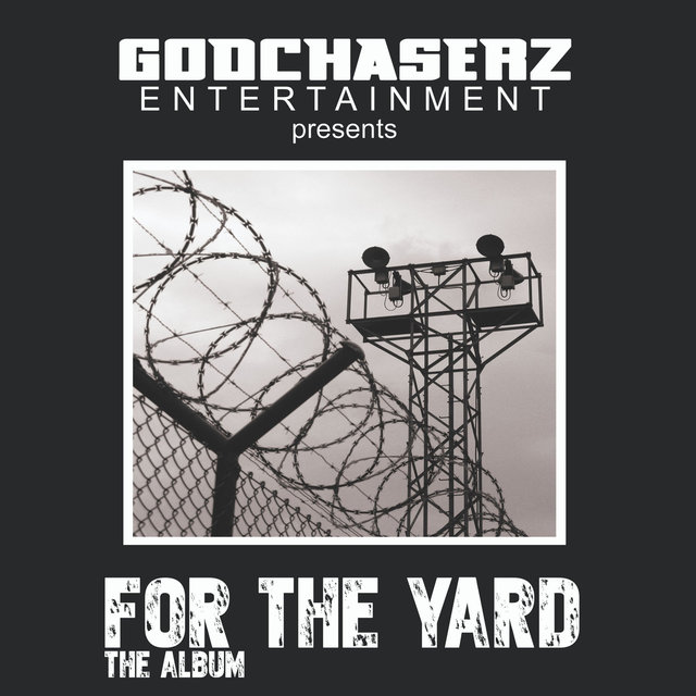 Godchaserz Entertainment Presents: For The Yard