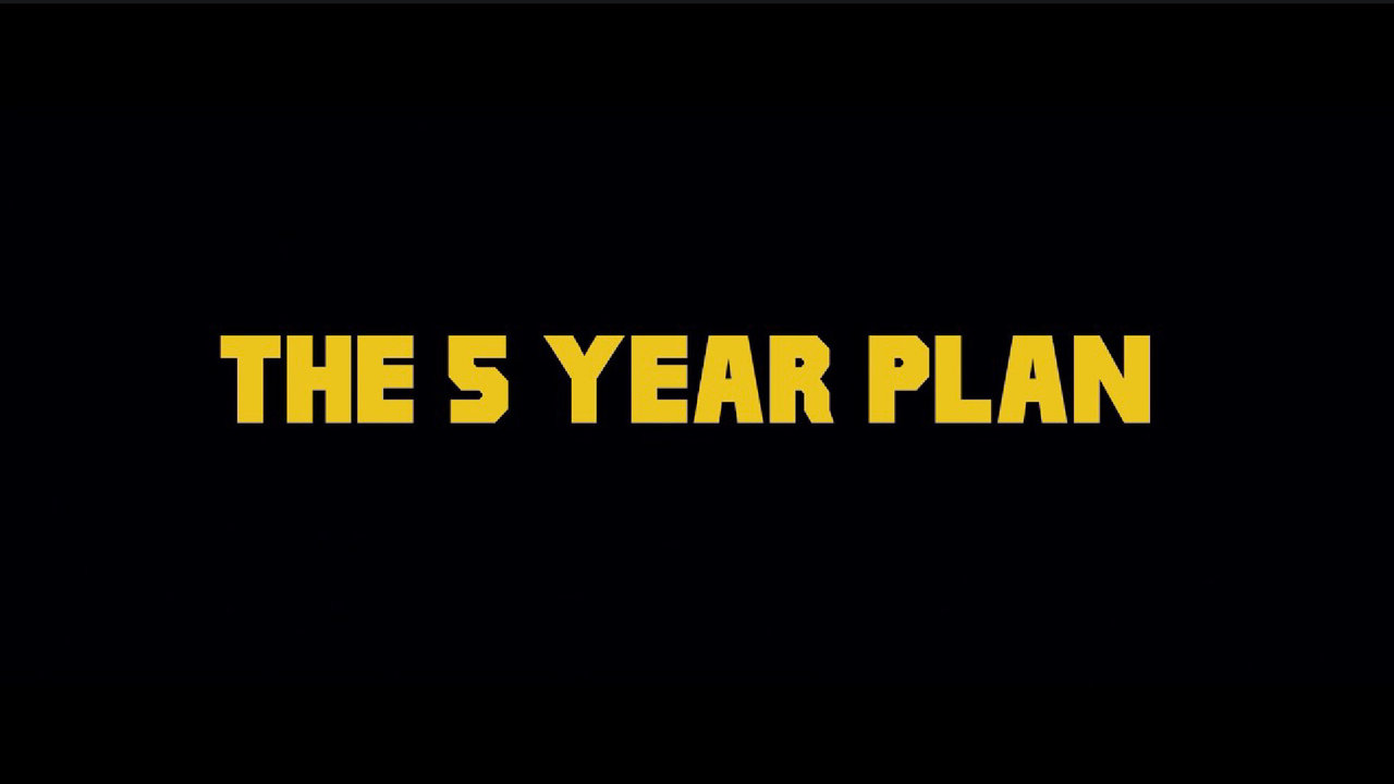 THE 5 YEAR PLAN