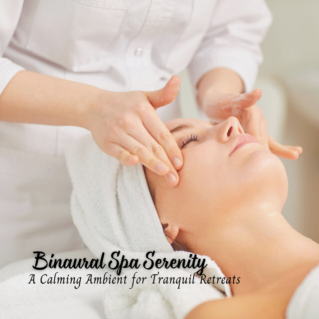 Binaural Spa Serenity: A Calming Ambient for Tranquil Retreats