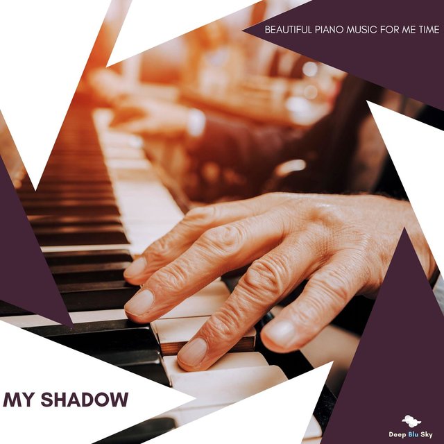 My Shadow - Beautiful Piano Music For Me Time