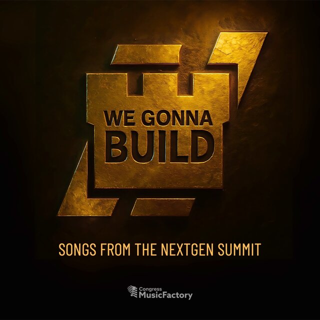 We Gonna Build - Songs from the NextGen Summit 2025 (Extended)