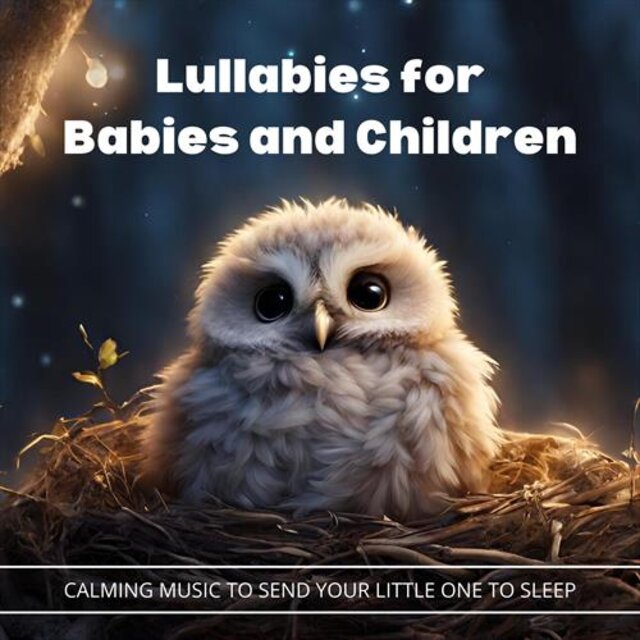 Lullabies for Babies and Children: Calming Music to Send Your Little One to Sleep