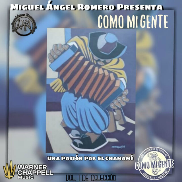 Miguel Ángel Romero Presenta: Como Mi Gente, una Pasión por el Chamamé (Vol. 1)
