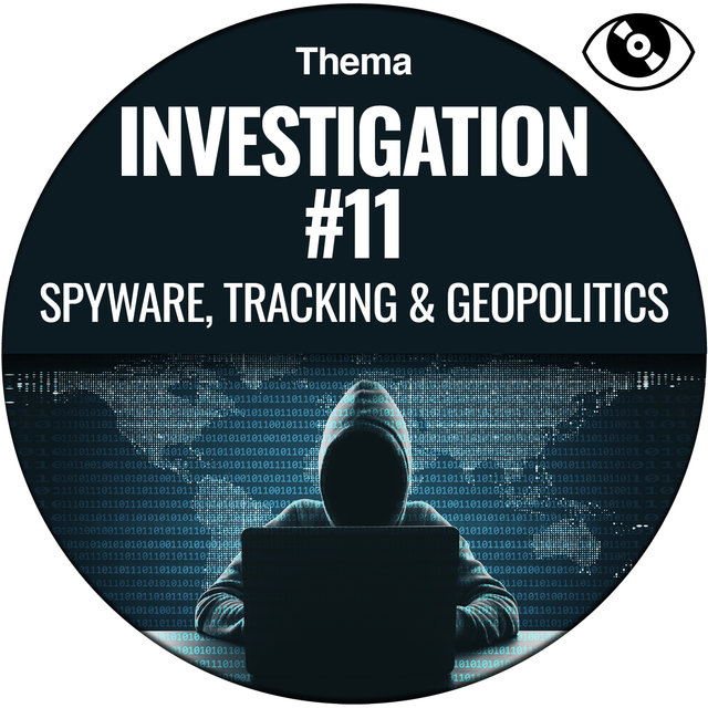 Investigation #11 (Spyware, Tracking & Geopolitics)