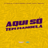 Aqui So Tem Mandela