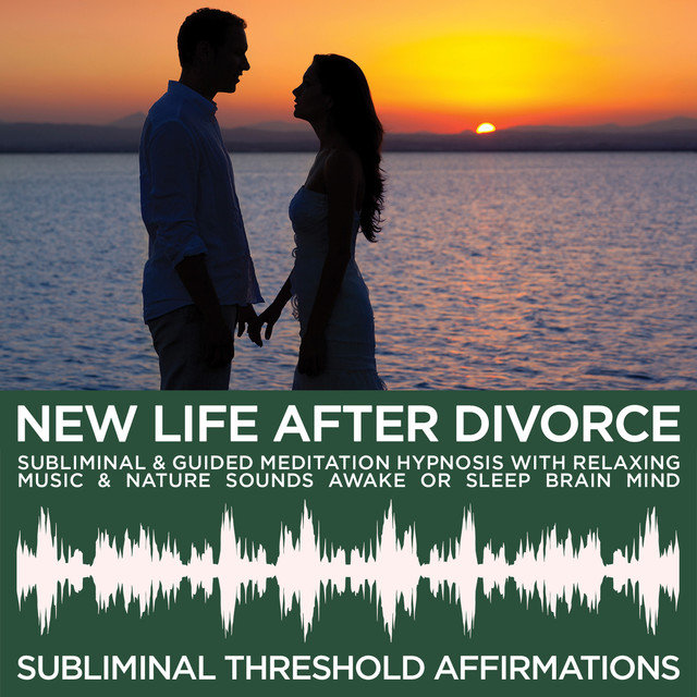 New Life After Divorce Subliminal Affirmations & Guided Meditation Hypnosis with Relaxing Music & Nature Sounds Awake or Sleep Brain Mind