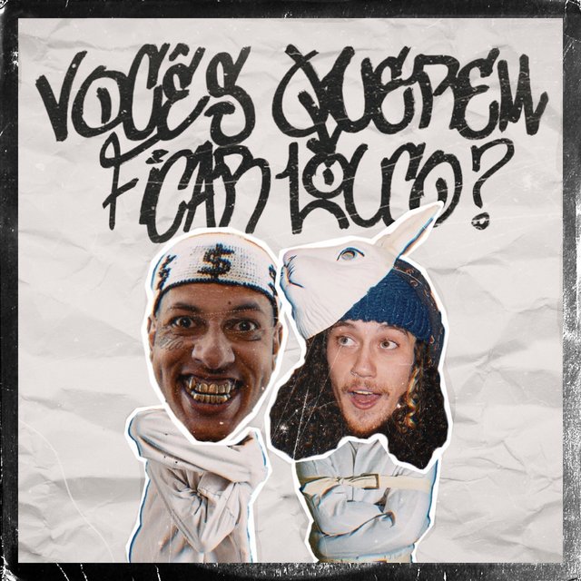 Vocês Querem Ficar Louco?
