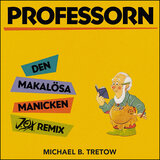Professorn: Den makalösa manicken (Det är en evighetsmaskin) (feat. J.O.X) (J.O.X Remix)